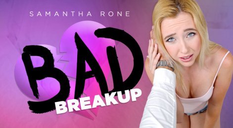 Bad breakup with Samantha Rone