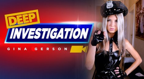 Deep investigation with Gina Gerson