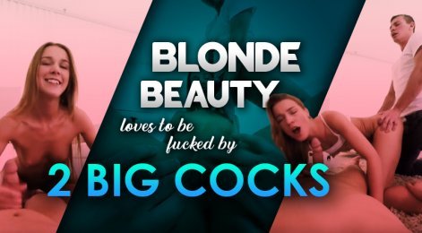 Blonde beauty loves to be fucked by 2 big cocks at once