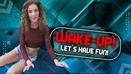 Wake-up and let`s have some fun